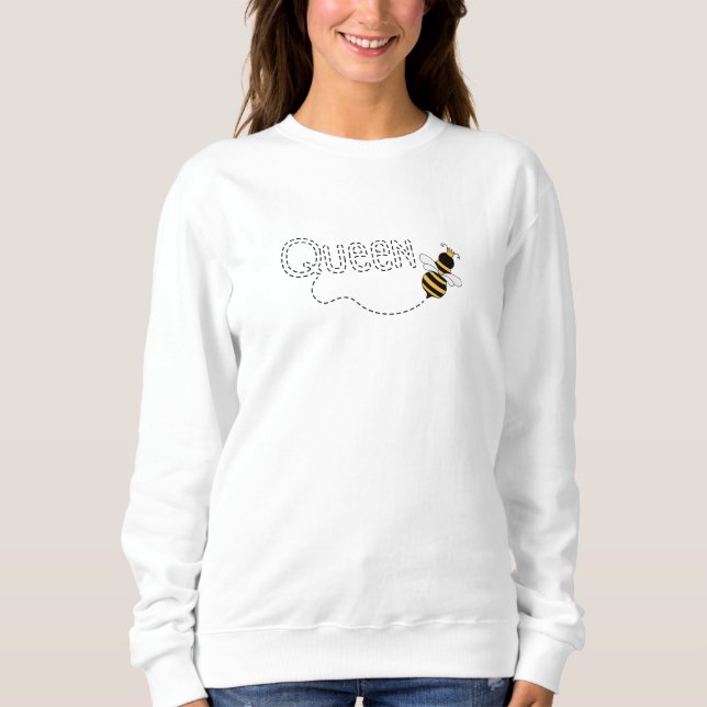 Queen Bee Sweatshirt, Women's Shirt, Feminist Sweatshirt (Front)