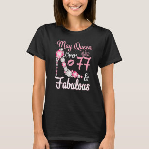 Queen Born In May 1945 Over 77 Years Old & Fabulou T-Shirt