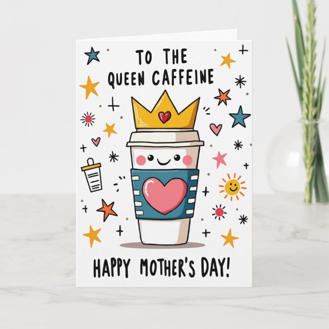 Queen Caffeine Mothers Day Card (Front)