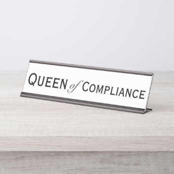 Queen Compliance Female Compliance Officer Womens Desk Name Plate by 9to5Celebrity at Zazzle