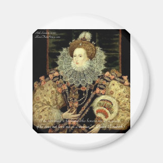 Queen Elizabeth 1 Love/Honour Love Quote Gifts Magnet