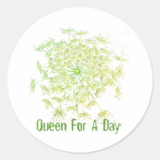 Queen For A Day Classic Round Sticker