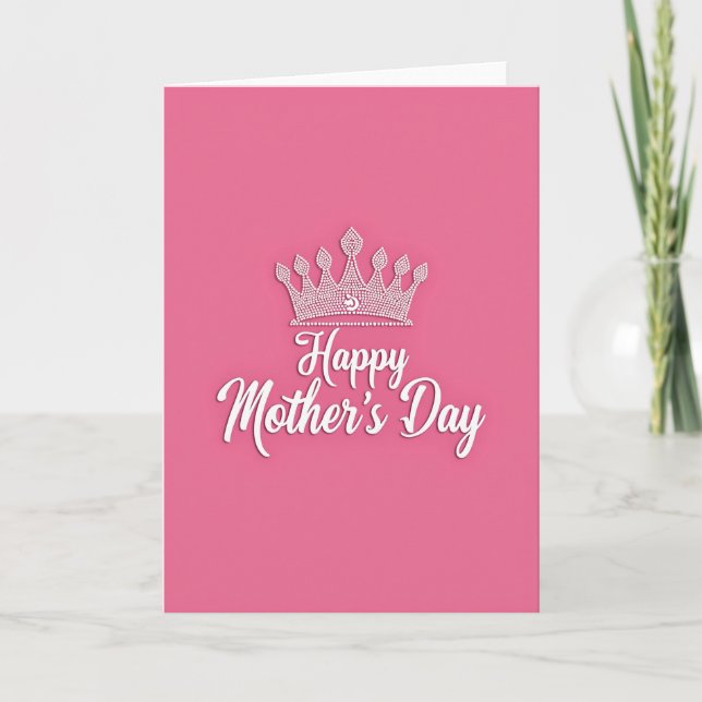 Queen For A Day Mothers Day Card (Front)