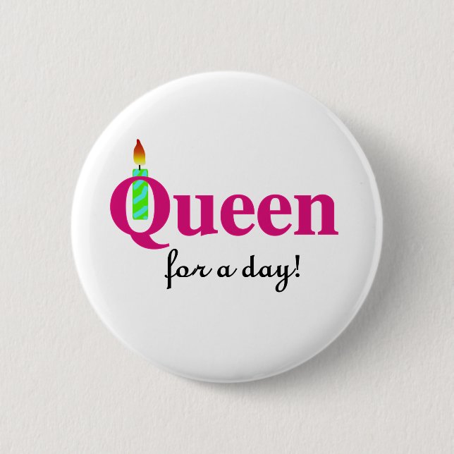 Queen for a Day Pinback Button (Front)