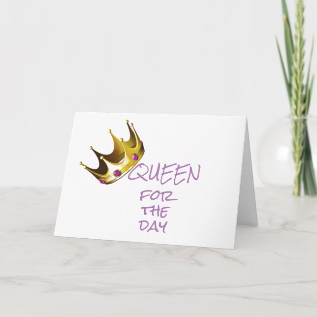 ***QUEEN*** FOR THE DAY (ON YOUR BIRTHDAY) CARD (Front)