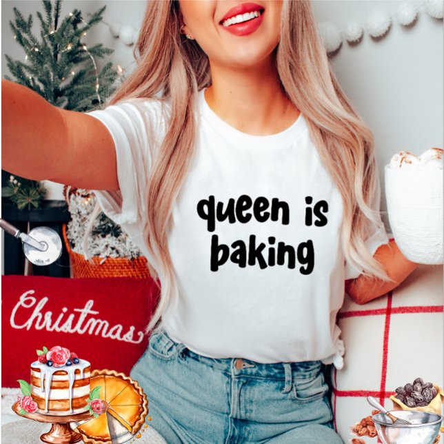 Queen Is Baking Women Tshirt (Creator Uploaded)