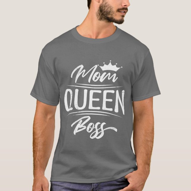 Queen Mom Boss Mothers Day friend T-Shirt (Front)