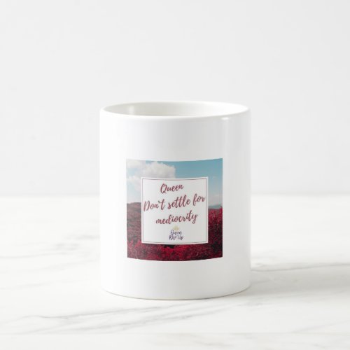 Queen never settle for mediocrity coffee mug