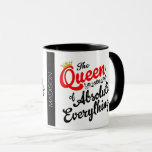 Queen of Absolutely Everything Custom Mug