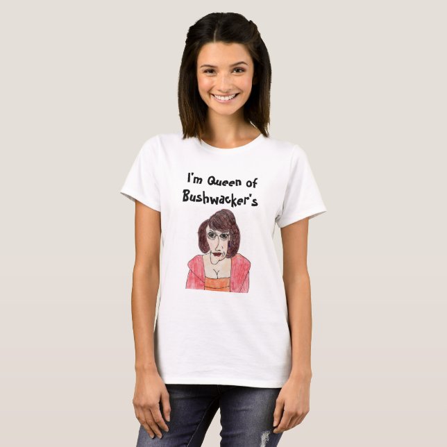 Queen of Bushwacker T-Shirt (Front Full)