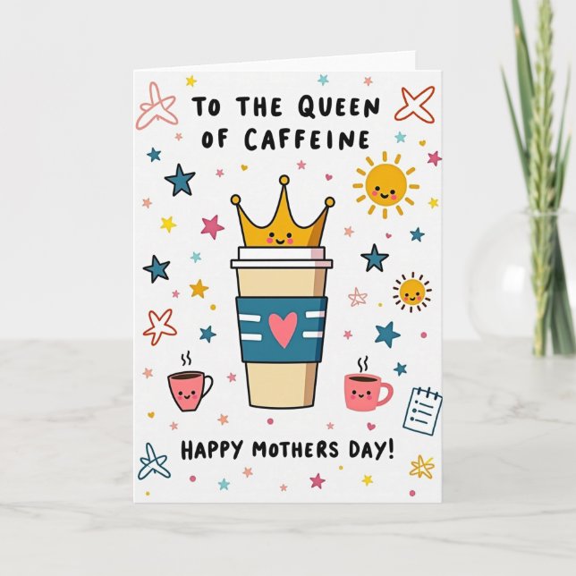 Queen Of Caffeine Mothers Day Card (Front)