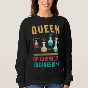 Queen Of Chemical Engineering Funny Chemistry Sci Sweatshirt