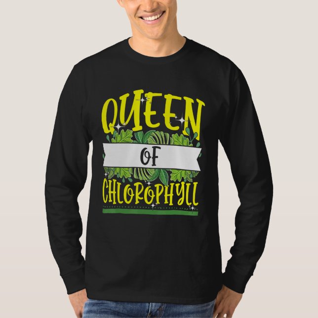 Queen Of Chlorophyll Biology Green Plants Suppleme T-Shirt (Front)