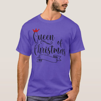 Queen of Christmas funny T-Shirt
