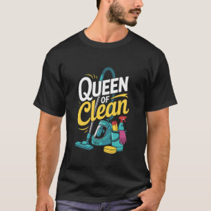 Queen of Clean, Housekeeper Housekeeping and Clean T-Shirt