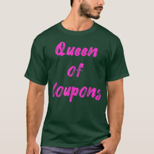 Queen Of Coupons Mom Mothers Day Mommy Love T-Shirt