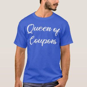 Queen Of Coupons Mom Mothers Day Mommy Love T-Shirt