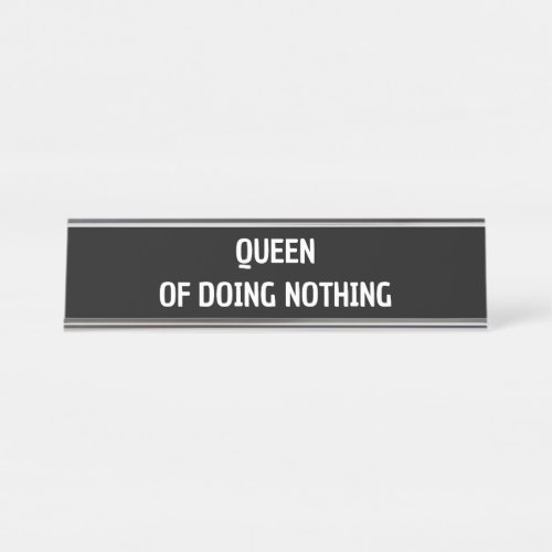 Queen of doing nothing corporate Gen Z funny Desk Name Plate