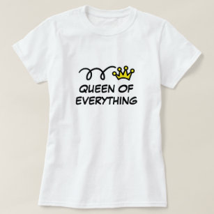 Queen of everything funny t shirt for women
