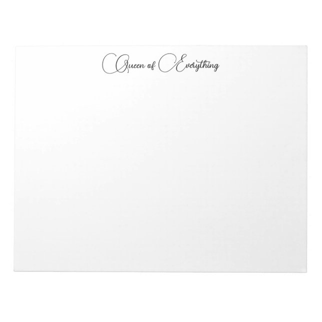 Queen of Everything Notepad (11x8.5) (Front)