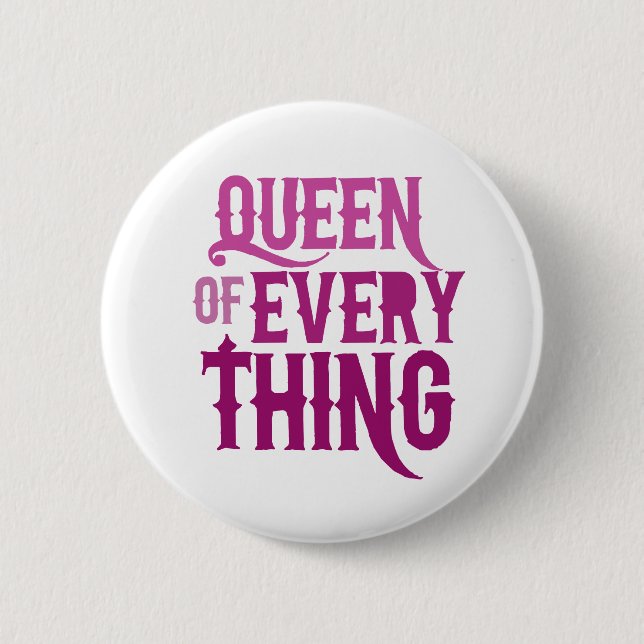 Queen of Everything Pinback Button (Front)