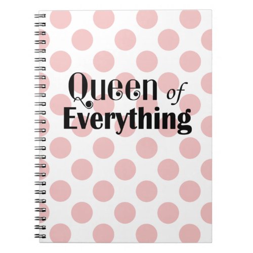 Queen of Everything Pink Polka Dots Notebook