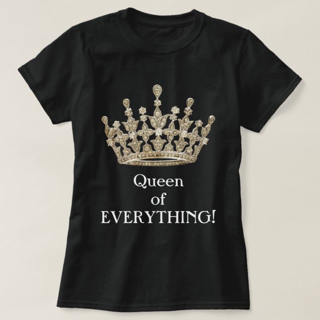 Queen of Everything T-Shirt (Design Front)