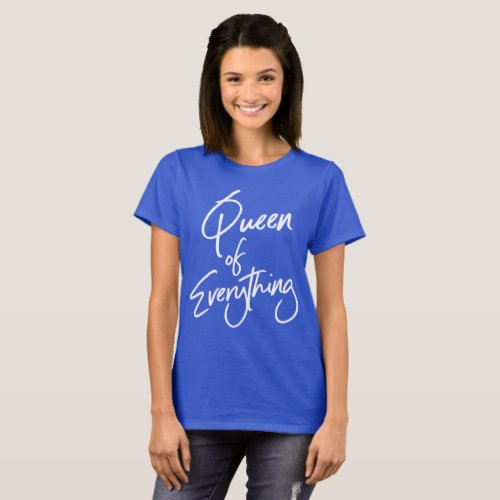 Queen Of Everything T_shirt