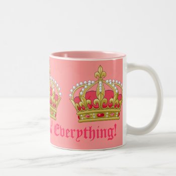 Queen Of Everything! Two-tone Coffee Mug by BostonRookie at Zazzle
