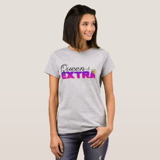 Queen of Extra T-Shirt