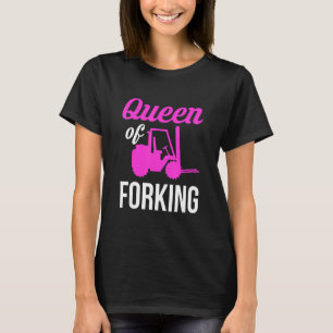 Queen Of Forking Forklift Driver T-Shirt