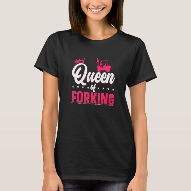 Queen Of Forking Forklift Driver Warehouse Forklif T-Shirt (Front)