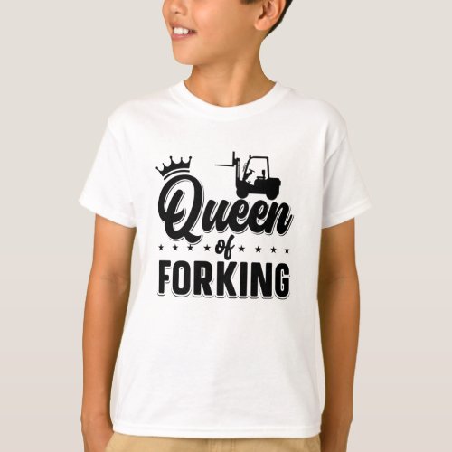 Queen Of Forking Forklift Operator Driver Truck T_Shirt