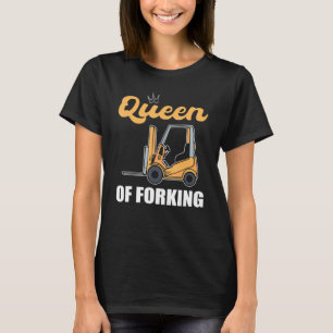 Queen Of Forking Forklift Operator Forklift Driver T-Shirt