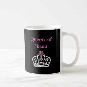 Queen Of Miami Coffee Mugs by PinkGirlyThings at Zazzle