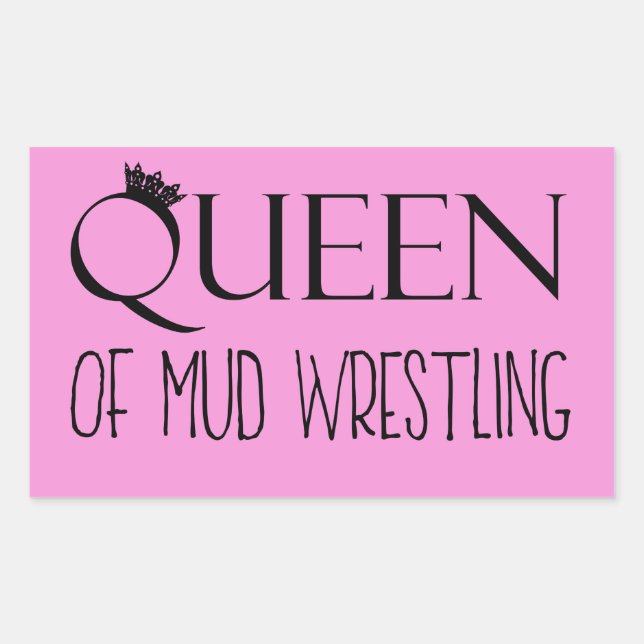 "QUEEN of Mud Wrestling" Rectangular Sticker (Front)