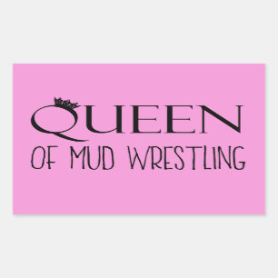 "QUEEN of Mud Wrestling" Rectangular Sticker
