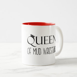 "QUEEN of Mud Wrestling" Two-Tone Coffee Mug
