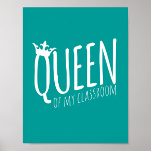 Queen of My Classroom Poster