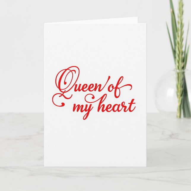 Queen Of My Heart Lovely Card (Front)