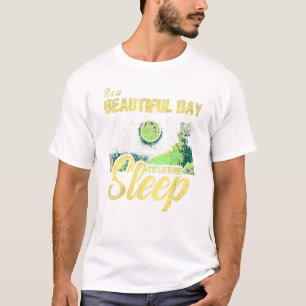 Queen Of Naps Its A Beautiful Day To Let Me Sleep T-Shirt