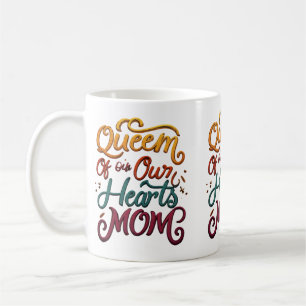 Queen of Our Hearts Mom Mug