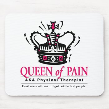 "queen Of Pain" Physical Therapist Mousepad by freelulu at Zazzle