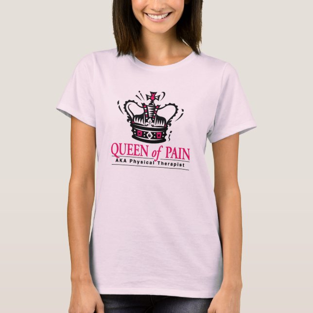 "Queen of Pain" Physical Therapist T-shirt (Front)