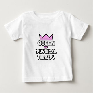 Queen of Physical Therapy Baby T-Shirt