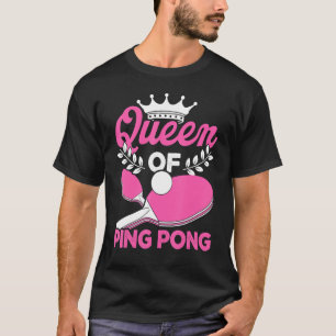 Queen of Ping Pong Table Tennis Player Table Tenn T-Shirt
