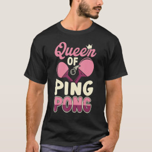 Queen of Ping Pong Table Tennis Player Table Tenni T-Shirt