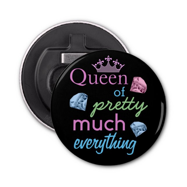"Queen of Pretty Much Everything" Bottle Opener (Front)