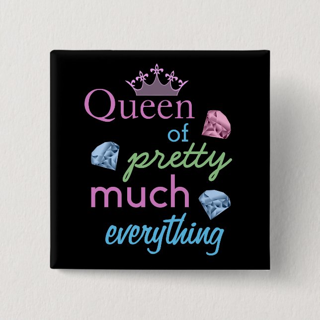 " Queen of Pretty Much Everything " Quote Button (Front)