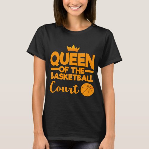 Queen Of The Basketball Court T_Shirt